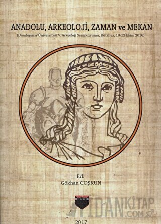 Anadolu, Arkeoloji, Zaman ve Mekan