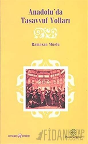 Anadolu’da Tasavvuf Yolları