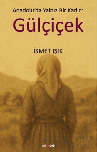 Anadolu’da Yalnız Bir Kadın: Gülçiçek
