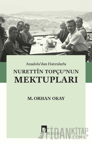Anadolu’dan Hatıralarla Nurettin Topçu’nun Mektupları