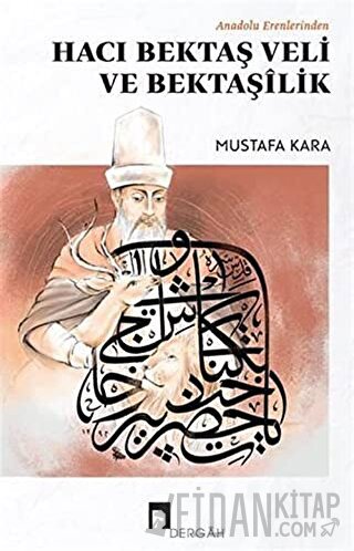 Anadolu Erenlerinden Hacı Bektaş Veli Ve Bektaşilik