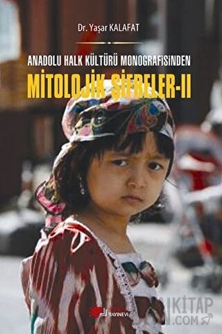 Anadolu Halk Kültürü Monografisinden Mitolojik Şifreler 2