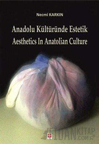 Anadolu Kültüründe Estetik / Aesthetics in Anatolian Culture
