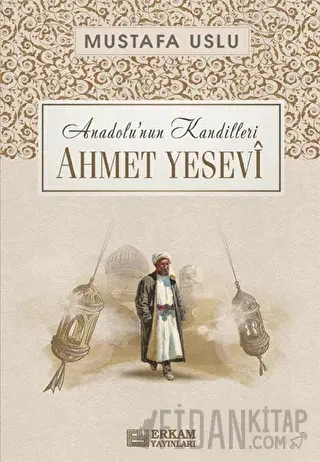 Anadolu’nun Kandilleri - Ahmet Yesevi Mustafa Uslu