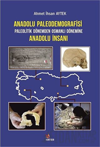 Anadolu Paleodemografisi Paleolitik Dönemden Osmanlı Dönemine Anadolu İnsanı