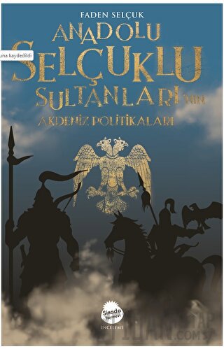 Anadolu Selçuklu Sultanları’nın Akdeniz Politikaları