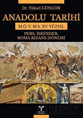 Anadolu Tarihi M.Ö. 5. M.S. 15. Yüzyıl Yüksel Güngör