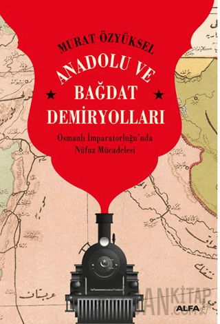 Anadolu ve Bağdat Demiryolları