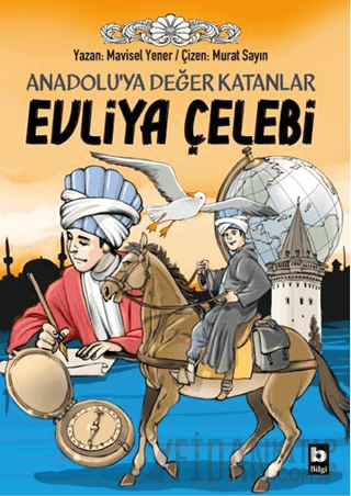 Anadolu’ya Değer Katanlar Evliya Çelebi