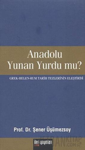 Anadolu Yunan Yurdu mu?