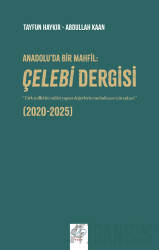 Anadolu'da Bir Mahfil: Çelebi Dergisi (2020-2025) Tayfun Haykır