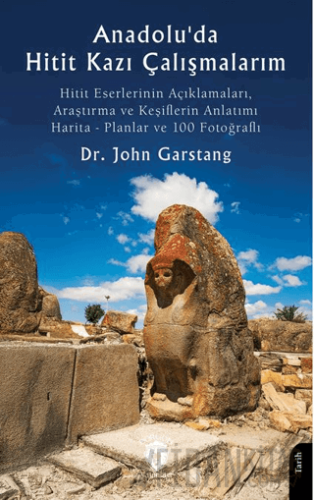 Anadolu'da Hitit Kazı Çalışmalarım