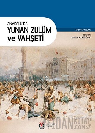 Anadolu'da Yunan Zulüm ve Vahşeti