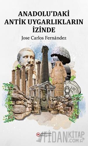 Anadolu'daki Antik Uygarlıkların İzinde