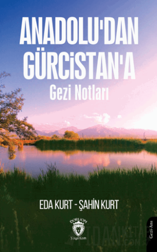 Anadolu'dan Gürcistan'a Gezi Notları
