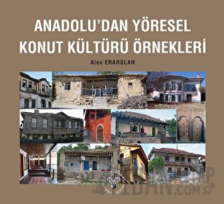 Anadolu'dan Yöresel Konut Kültürü Örnekleri