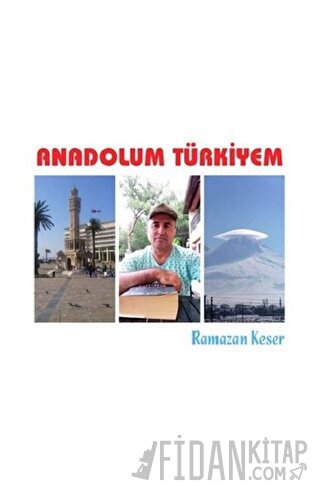 Anadolum Türkiyem Ramazan Keser