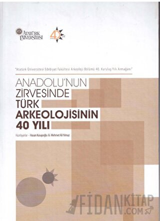 Anadolu'nun Zirvesinde Türk Arkeolojisinin 40 Yılı