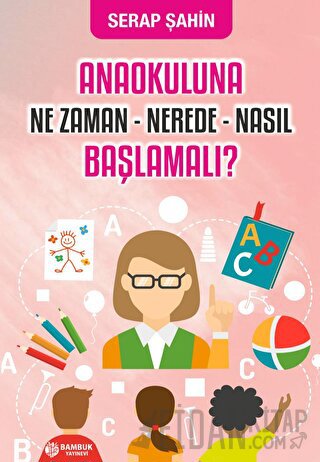 Anaokuluna Ne Zaman - Nerede - Nasıl Başlamalı?
