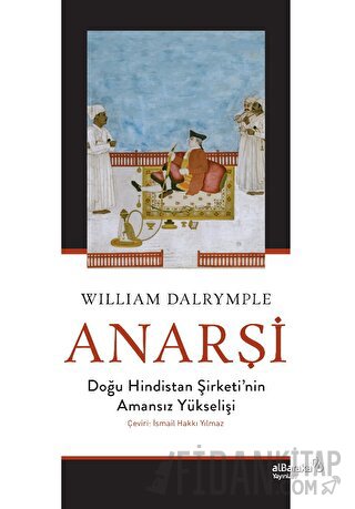 Anarşi: Doğu Hindistan Şirketi'nin Amansız Yükselişi