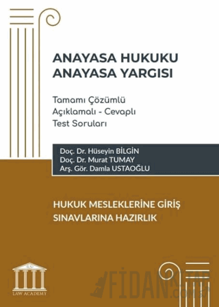 Anayasa Hukuku - Anayasa Yargısı Tamamı Çözümlü Açıklamalı - Cevaplı Test Soruları, Hukuk Mesleklerine Giriş Sınavlarına Hazırlık