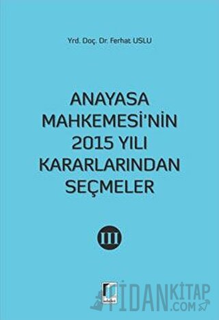 Anayasa Mahkemesi'nin 2015 Yılı Kararlarından Seçmeler 3