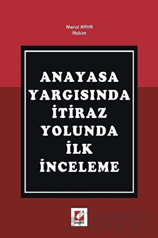 Anayasa Yargısında İtiraz Yolunda İlk İnceleme