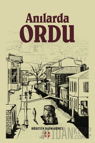 Anılarda Ordu Hüseyin Naim Güney