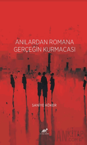 Anılardan Romana Gerçeğin Kurmacası