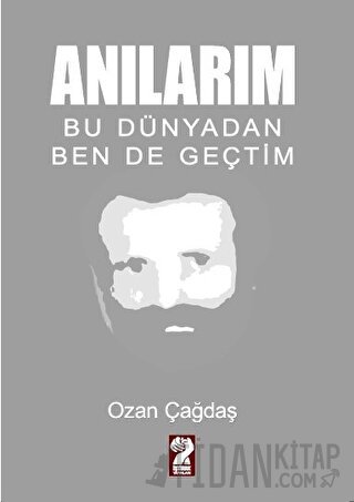 Anılarım - Bu Dünyadan Ben de Geçtim