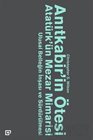 Anıtkabir’in Ötesi Atatürk’ün Mezar Mimarisi