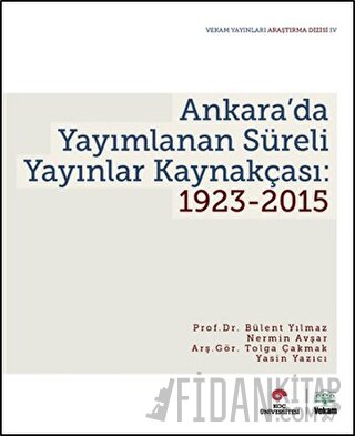 Ankara’da Yayımlanan Süreli Yayınlar Kaynakçası: 1923-2015 Bülent Yılm
