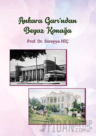 Ankara Garı'ndan Beyaz Konağa (Ciltli)