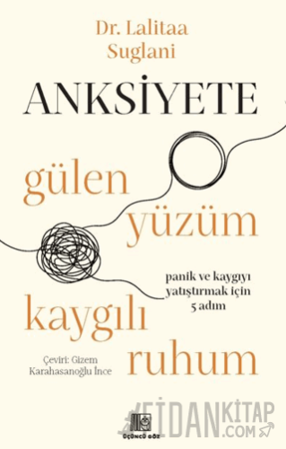 Anksiyete- Gülen Yüzüm Kaygılı Ruhum Lalitaa Suglani