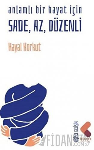 Anlamlı Bir Hayat İçin Sade, Az, Düzenli
