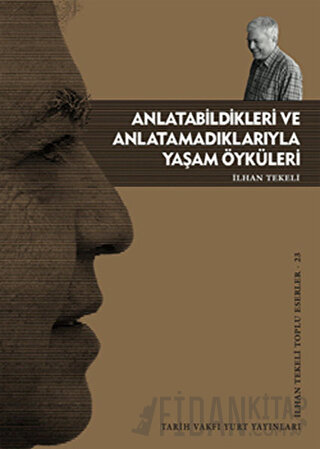 Anlatabildikleri ve Anlatamadıklarıyla Yaşam Öyküleri