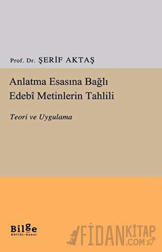 Anlatma Esasına Bağlı Edebi Metinlerin Tahlili Şerif Aktaş