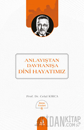 Anlayıştan Davranışa Dini Hayatımız