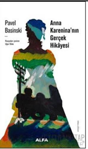 Anna Karanina'nın Gerçek Öyküsü