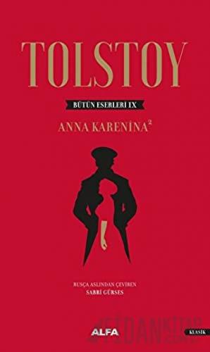 Anna Karenina 2 - Tolstoy Bütün Eserleri 9 (Ciltli)