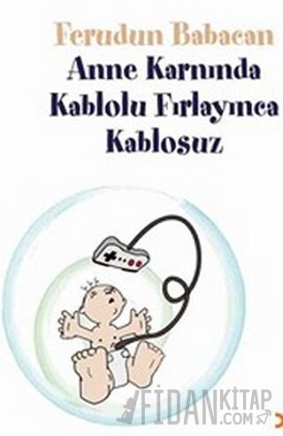 Anne Karnında Kablolu Fırlayınca Kablosuz
