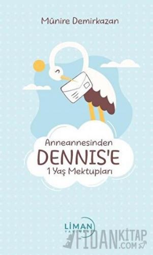 Anneannesinden Dennis’e 1 Yaş Mektupları
