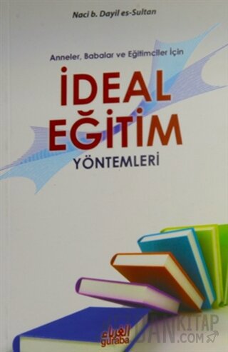 Anneler Babalar ve Eğitimciler İçin İdeal Eğitim Yöntemleri