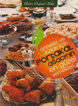 Anneler ve Kızları İçin Portakal Ağacı’nın En Güzel Yemekleri Hatice Ö