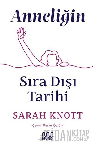 Anneliğin Sıradışı Tarihi