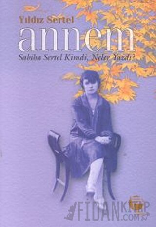 Annem Sabiha Sertel Kimdi, Neler Yazdı?