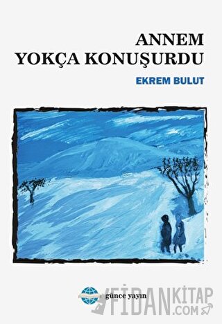 Annem Yokça Konuşurdu Ekrem Bulut