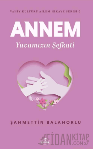 Annem Yuvamızın Şefkati