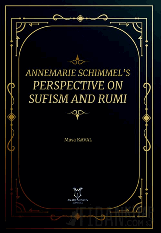 Annemarie Schimmel’s Perspective on Sufism and Rumi Musa Kaval
