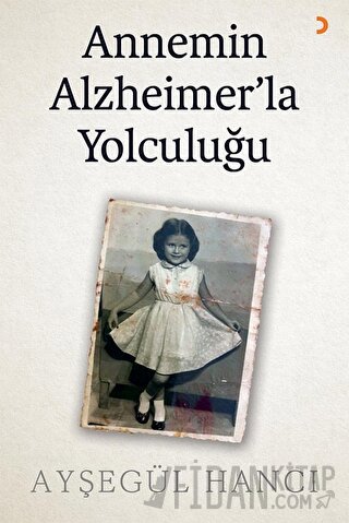 Annemin Alzheimer’la Yolculuğu